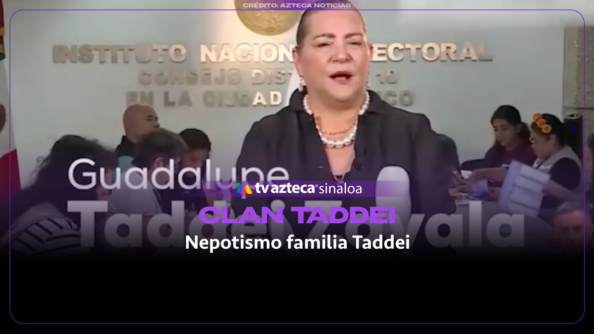 ¡Nepotismo! La red familiar de Guadalupe Taddei en el poder