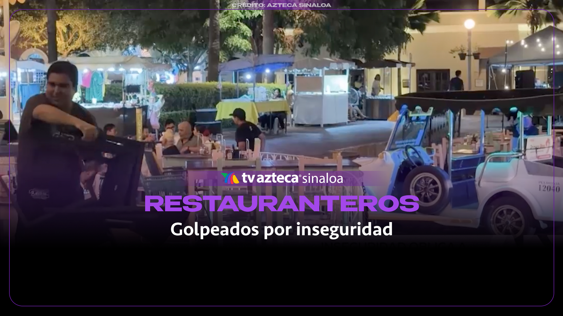 VIDEO| Inseguridad obliga a restaurantes de Mazatlán a cerrar más temprano
