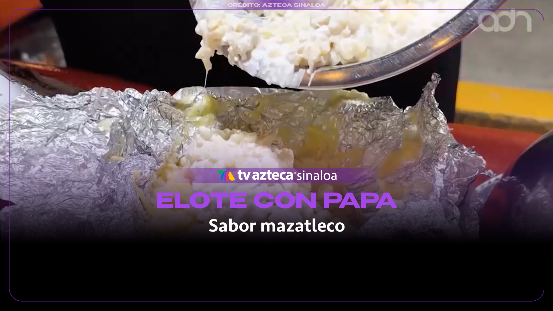 VIDEO| Papa gratinada con elote: una botana al estilo Mazatlán