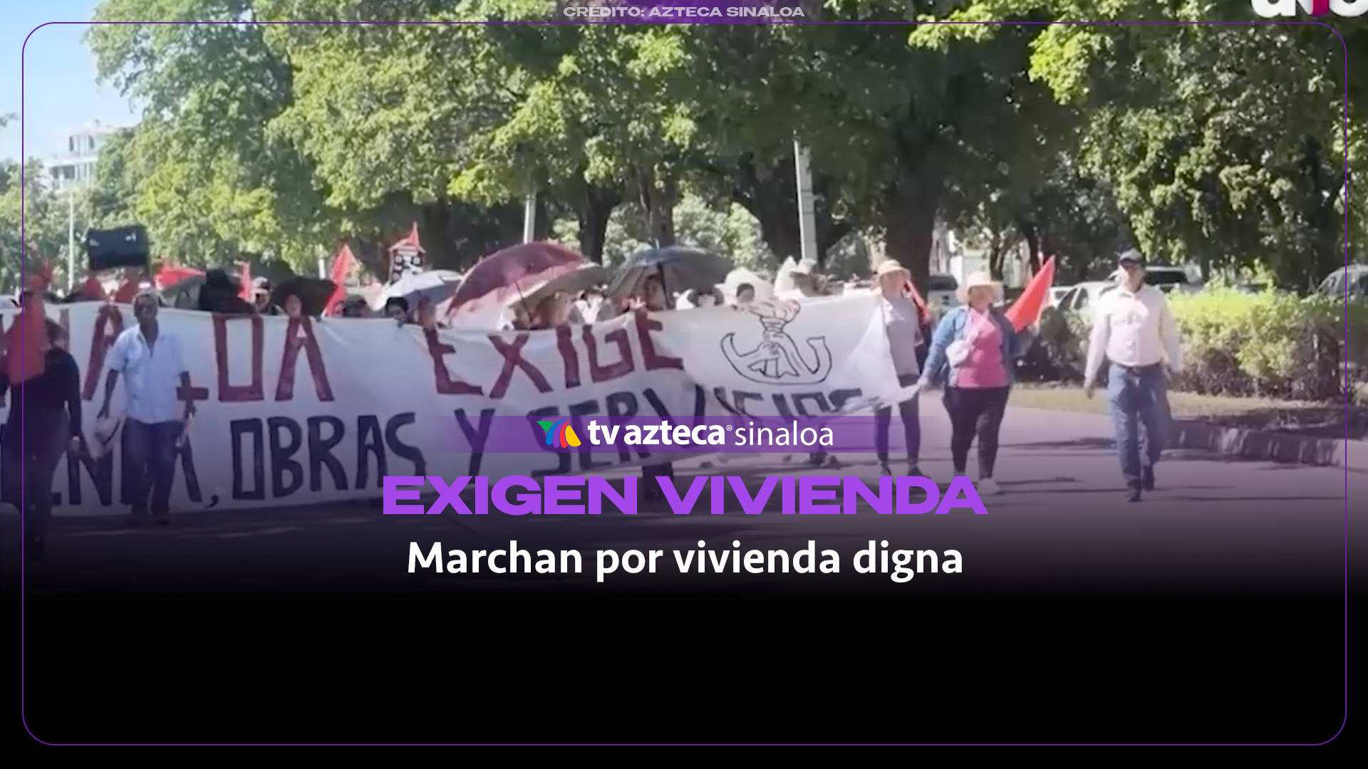 VIDEO| Marchan en Culiacán para exigir vivienda y servicios básicos